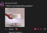 Kenpachi_Eight "There's one kinda half exception" 2d Reply 331.3K View 85 replies
