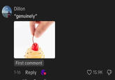 Dillon "genuinely" First comment 1-16 Reply 15.9K