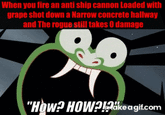 When you fire an anti ship cannon Loaded with grape shot down a Narrow concrete hallway and The rogue still takes O damage "How? HOW?ake a gif.com