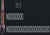 18:15 NOOOOOOO0 N0000000000000000000000