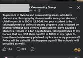 L Community Group ill 1h To parents in Oviedo and surrounding areas, who have students in photography classes make sure your student/ child knows. It is 100% ILLEGAL for your student to be taking pictures of animals on any property that is owned by another without said owners permission!! I have caught 2 students, female in a tan Toyota truck, taking pictures of my horses that are NOT their own!! It is 100% in my rights to have them delete every photo of my horses in my presence!! Police will be called if this happens again!! The schools will be called as well!! 104 Q273 98