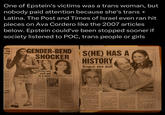 One of Epstein's victims was a trans woman, but nobody paid attention because she's trans + Latina. The Post and Times of Israel even ran hit pieces on Ava Cordero like the 2007 articles below. Epstein could've been stopped sooner if society listened to POC, trans people or girls pute rtug ning D GREENE GELER GENDER-BEND SHOCKER CRB- S(HE) HAS A HISTORY Bogus sex suit New York Post, Wednesday, October 24, 2007 mypost.com cdad quest Records show Max bom Max Kinky-sex suit gal is a man By DAREH GREGORAN Teen model My kinky sex with Monaire OH, BOY Manila Cordero abov saying they ha MERIT PAY Tubs Bach had clamed he SUE-ZY Q: T---------- Maximilia Cordero (right, with lawyer William Unroch) fled a similar underage-sex suit like the one she has against bi- lionaire Jeffrey Epstein (above) By DAREH GREGORIAN and LUCY CARNE The transexual who says she was pressured into an affair with biliaire Jeffery Epstein when she was yet 16 once filed a simi lar-and bogs-claims against another older man, court flings show Avarelle Maximilia and for- mer Maximilian Cordero claimed she was only 16 when she began a sex slave relation ship with lawyer Glen Gestile hack in 2002 She later filed a $30 million suit against him for, among other things, statutory r--- and endan gering the welfare of a mince Cordero, the suit c to having seal intercourse, deviny Upper East Side mansion back in fellatio and engaging in" sexual acts" with Gentile "on any date prior to Nov. 15, 2000 be case "she was a minor under the age of 17 Those claims were tossed after Gentile's lawyer discovered she was almost 19 at the time she started seeing Gentile Coedero, 23, claimed in an affi davit she'd made an innocent mistake, and was "shocked" to discover that she was two years elder r than she'd thought She said she had beos beoughe up in foster homes and "never celebrated my birthday as a child But in her new lawsuit, Car dero says she knew her age when she booked up with Epstein at his 2000, and had sold the billionaire moneyman, 1 and just want to model The two filings are very simi In both, Cordero claims she was lured into a sexual relation ship with a promise of help with her modeling career, and that she suffered "severe and serious inje ries to various and diverse parts of her person, experienced great pain and suffering and was re will be required w cal aid and p help in the future Both were filed by Cordero's friend, roommate and lawyer, William claimed Unroch, who once boyfriend, Post report but in the wake of at that revealed she was bom a male, has denied be ever was The Gentle case settled for an undisclosed sum after the under age claims were tossed Cordero said they met at the home of a Staten Island drug dealer, and within days they were sex and doing drugs to gether She said the married dad soon put her up in an apartment and was giving her $200 to $300 a day for drugs The suit says Cordero, who said a biological male, "used her unique perform bizarre and unnatural sexual acts on defendant's body Epstein's spokesman, Howard Rubenstein called the salt "