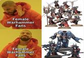 Female Warhammer Fans Female Warhammer Fans