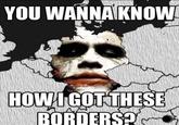 YOU WANNA KNOW! HOW I GOT THESE BORDERS?