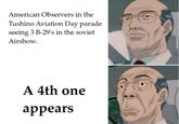 American Observers in the Tushino Aviation Day parade seeing 3 B-29's in the soviet Airshow. A 4th one appears