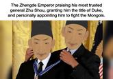The Zhengde Emperor praising his most trusted general Zhu Shou, granting him the title of Duke, and personally appointing him to fight the Mongols.