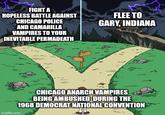 FIGHT A HOPELESS BATTLE AGAINST CHICAGO POLICE AND CAMARILLA VAMPIRES TO YOUR INEVITABLE PERMADEATH FLEE TO GARY, INDIANA CHICAGO ANARCH VAMPIRES BEING AMBUSHED DURING THE 1968 DEMOCRAT NATIONAL CONVENTION imgflip.com