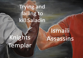 Trying and failing to kill Saladin Knights Templar Ismaili Assassins 10