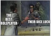 THE BEST ROLEPLAYER THEIR DICE LUCK 157 Locks 2014 imgflip.com