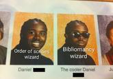 Order of scribes wizard Daniel Bibliomancy wizard The cooler Daniel Ju