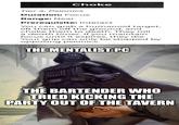 Choke Tier 4, Psionics Duration: Focus Range: Near Prerequisite: Interact You can grab a humanoid target, lift them off the ground, and choke them to death. They roll a death timer. If you maintain focus until it expires, they die. Your grip can only be stopped by opposing psionics. THE MENTALIST PC THE BARTENDER WHO TRIED KICKING THE PARTY OUT OF THE TAVERN imgflip.com