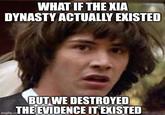 WHAT IF THE XIA DYNASTY ACTUALLY EXISTED BUT WE DESTROYED THE EVIDENCE IT EXISTED