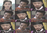 girls you love her husband her uncle her male cousin Her maternal uncle Her brother- in-law Her husband's uncle Her brother's brother-in-law You 왕욱(경주원군)