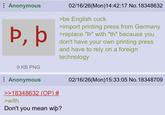 Anonymous Þ, þ 02/16/26(Mon) 14:42:17 No. 18348632 >be English cuck >import printing press from Germany >replace "Þ" with "th" because you don't have your own printing press and have to rely on a foreign technology 9 KB PNG Anonymous >>18348632 (OP) # >with Don't you mean wip? 02/16/26(Mon) 15:33:05 No. 18348709