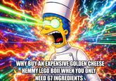 WHY BUY AN EXPENSIVE GOLDEN CHEESE HEMMY LEGO BOII WHEN YOU ONLY NEED 67 INGREDIENTS