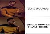 imgflip.com CURE WOUNDS SINGLE PRAYER HEALTHCARE
