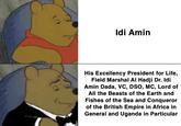 Idi Amin His Excellency President for Life, Field Marshal Al Hadji Dr. Idi Amin Dada, VC, DSO, MC, Lord of All the Beasts of the Earth and Fishes of the Sea and Conqueror of the British Empire in Africa in General and Uganda in Particular