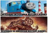 HESSIANS IN GERMAN HISTORY BOOKS HESSIANS IN AMERICAN HISTORY BOOKS imgflip.com