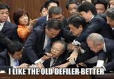 imgflip.com I LIKE THE OLD DEFILER-BETTER