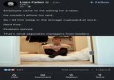 Liam Fallen • 3rd+ 0 CMO 6h. + Follow Employee came to me asking for a raise. He couldn't afford his rent. So I let him sleep in the storage cupboard at work. Rent free. Problem solved. That's what separates managers from leaders. 481 105 comments 1 repost d Like Comment Repost Send