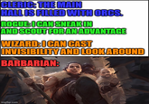 CLERIC: THE MAIN HALL IS FILLED WITH ORCS. ROGUE (CAN SNEAKIN AND SCOUT FOR AN ADVANTAGE WIZARD:ICAN CAST INVISIBILITY AND LOOK AROUND BARBARIAN: imgflip.com