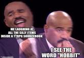 ME LAUGHING AT ALL THE SILLY ITEMS INSIDE A TTRPG SOURCEBOOK imgflip.com I SEE THE WORD "HOBBIT"