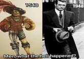 1548 1948 Men, what the hell happened?