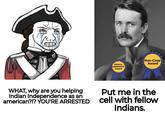 WATER Johnny appleseed award Non-Coop Award WHAT, why are you helping Indian Independence as an american?!? YOU'RE ARRESTED Put me in the cell with fellow Indians.