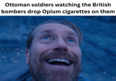 Ottoman soldiers watching the British bombers drop Opium cigarettes on them