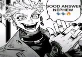 A reaction image of the "Gachiakuta" character Enjin. In the meme he claps and says "good answer nephew."