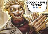 A full color version of the "good answer nephew" Enjin meme. The art is by TruitosArt. This version is cropped square.