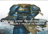141 Who is your favorite 40k Sidekick? Here is mine. ST