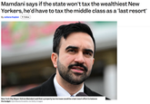 Mamdani says if the state won't tax the wealthiest New Yorkers, he'd have to tax the middle class as a 'last resort' By Juliana Kaplan + Follow New York City Mayor Zohran Mamdani said that a property tax increase would be a last resort effort to balance the budget. Kyle Mazza/Anadolu via Getty Images