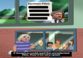 Epstein Files = @AL Caucus If America could read the unredacted files, they'd be very upset.