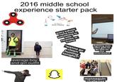 T-- 2016 middle school experience starter pack The Physics of Bottle-Flipping every kahoot name had something to with harambe or trump lake Cres of Re-Cik s s was my favorite song when I looked like this average boy and girl outfit "wanna go clown hunting tonight?" fighting over who gets to do this on the smartboard mannequin challenge