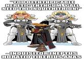 "YOU DETHTHPICABLE HERETIC THTHCUM. Y'ALL NEED THE INQUITHITHION!" மாறயர் INQUISITOR INEPTUS HORATIO TIBERIUS ANAS