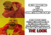 imgflip.com INTIMIDATING BY SAYING SOMETHING SCARY INTIMIDATING BY LETTING YOUR BARD DO THE TALKING, WHILE YOU JUST STAND BEHIND THEM AND GIVE EVERYONE THE LOOK