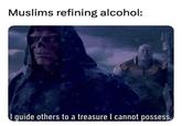 Muslims refining alcohol: I guide others to a treasure I cannot possess.