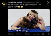 News Barron @NewsBarron ⚫ 14h NB So we're just not supposed to call this goonbait?? CE Q446 tz 751 13K ili 2.6M X