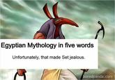 Egyptian Mythology in five words Unfortunately, that made Set jealous. boredpanda.com