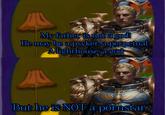 My father is not a god! He may be a psyker, a perpetual Alighthouse, à god But he is NOT a pornstar: