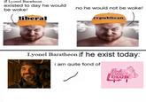 if Lyonel Baratheon existed to day he would be woke! liberal no he would not be woke! republican Lyonel Baratheon if he exist today: i am quite fond of Pink Pony CLUB Dancers