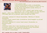 Medical thread? Medical thread(...) 10 KB JPG 04/16/23(Sun)21:34:38 No.897733181 >10 years old. >Got prescribed with a disability. >Said disability is where a part of my body that regulates body temp is nonfunctional. >Parents and I didn't get what was going on, so I was taken to the doctor, again, after the trillionth time to get diagnosed. >Finally got to a doctor who knew his s--- >Doctor asked if I liked Godzilla. REALLY liked Godzilla. >Child brain went into overdrive and began a small conversation. >Doctor asked if I ever had seen Godzilla vs Destoroyah >Yes. >Doctor told me I can f------ melt down like a nuclear reactor by explaining Burning Godzilla. >Immediately realized my problem. >I'll die if I overheat. All I gotta do is stay cold, basically.