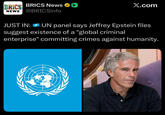 BRICS BRICS News ☑ NEWS @BRICSinfo X.com JUST IN: UN panel says Jeffrey Epstein files suggest existence of a "global criminal enterprise" committing crimes against humanity.