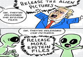 glasshouses! RELEASE THE ALIEN 1 PICTURES My SIR, THEY'RE RELEASING THE EPSTEIN FILES SIR, THEY'RE RELEASING OUR PICTURES All in mm. RELEASE MORE EPSTEIN FILES