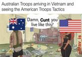 Australian Troops arriving in Vietnam and seeing the American Troops Tactics NV Damn, C--- you live like this? f 1995 av_is