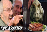 YOU'RE A SCAVENGER