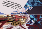 Araki didn't forget about certain abilities, there was just no use for them later on. I've won Araki forgot to write situations that would make those abilities useful.