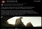 Good Nerd @GoodNerd23 Translated from Portuguese by Grok Important information! The final episode of Knight of the Seven Kingdoms has a "post-credits scene." X.com When the final scene itself rolls (you'll understand), don't close HBO MAX, keep watching, then when the post-credits scene rolls, that's really the end. ;) Rate this translation: B 8:32 AM 2/22/26 14K Views