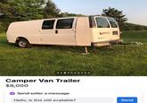 Camper Van Trailer $8,000 Send seller a message BAW macc Hello, is this still available? Send